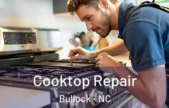  Cooktop Repair Bullock - NC
