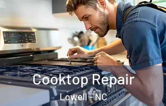 Cooktop Repair Lowell - NC