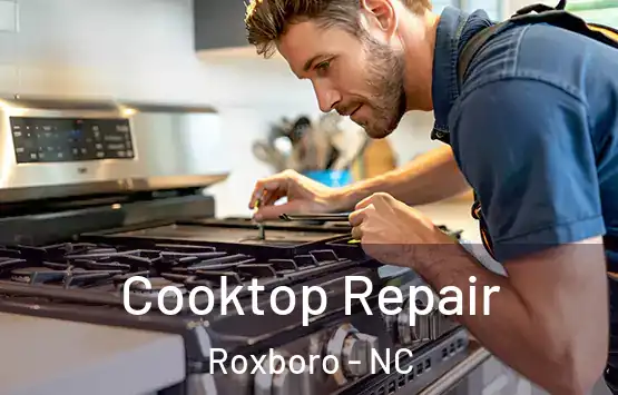  Cooktop Repair Roxboro - NC