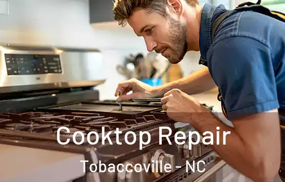  Cooktop Repair Tobaccoville - NC