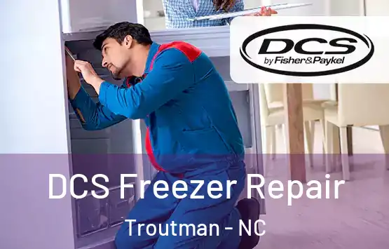  DCS Freezer Repair Troutman - NC