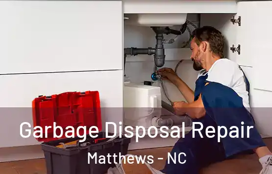  Garbage Disposal Repair Matthews - NC
