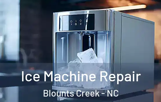  Ice Machine Repair Blounts Creek - NC