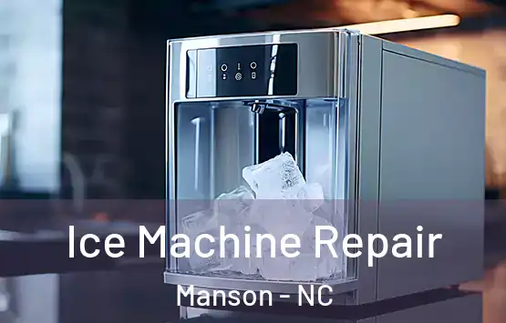  Ice Machine Repair Manson - NC