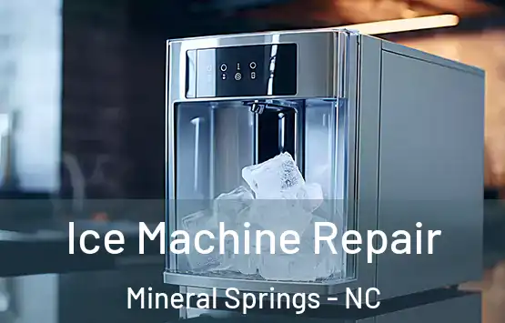  Ice Machine Repair Mineral Springs - NC