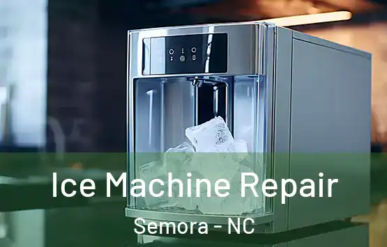  Ice Machine Repair Semora - NC