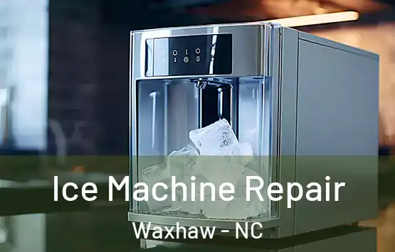  Ice Machine Repair Waxhaw - NC