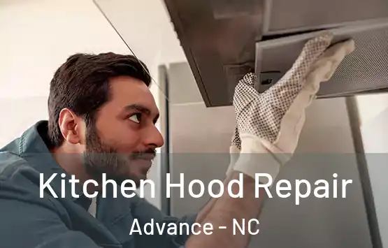  Kitchen Hood Repair Advance - NC