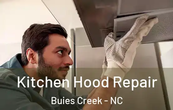  Kitchen Hood Repair Buies Creek - NC