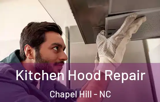  Kitchen Hood Repair Chapel Hill - NC