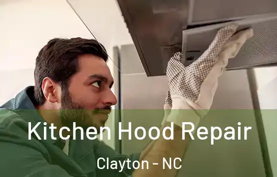  Kitchen Hood Repair Clayton - NC