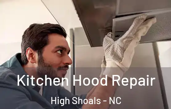  Kitchen Hood Repair High Shoals - NC