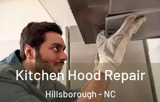  Kitchen Hood Repair Hillsborough - NC
