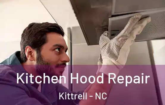  Kitchen Hood Repair Kittrell - NC