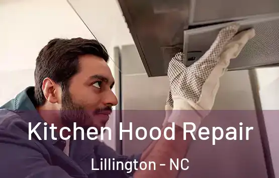  Kitchen Hood Repair Lillington - NC