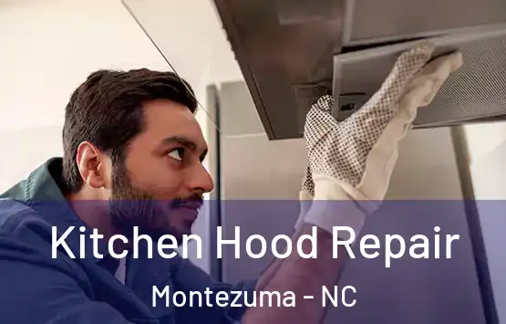  Kitchen Hood Repair Montezuma - NC