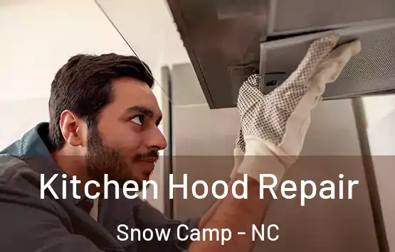  Kitchen Hood Repair Snow Camp - NC