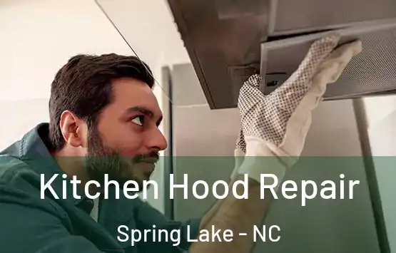  Kitchen Hood Repair Spring Lake - NC
