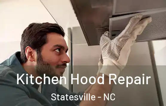  Kitchen Hood Repair Statesville - NC