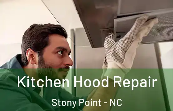  Kitchen Hood Repair Stony Point - NC