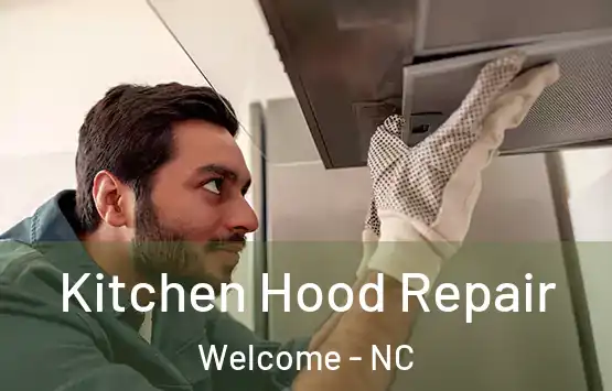  Kitchen Hood Repair Welcome - NC