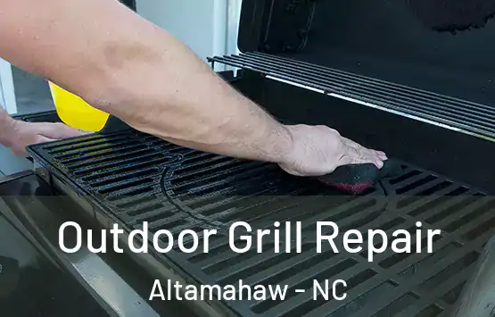  Outdoor Grill Repair Altamahaw - NC