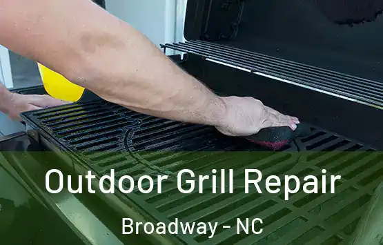  Outdoor Grill Repair Broadway - NC