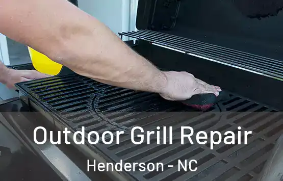  Outdoor Grill Repair Henderson - NC