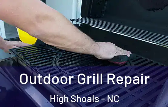  Outdoor Grill Repair High Shoals - NC