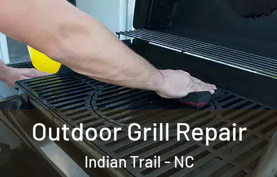  Outdoor Grill Repair Indian Trail - NC
