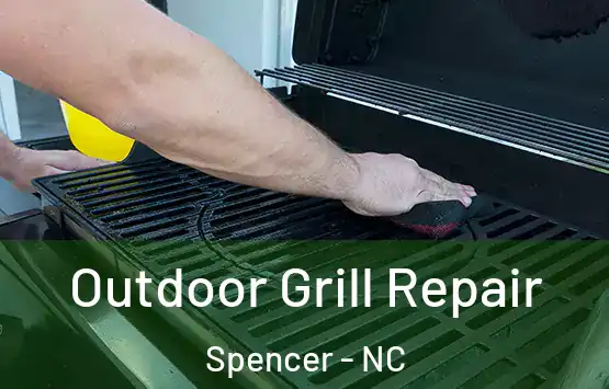 Outdoor Grill Repair Spencer - NC