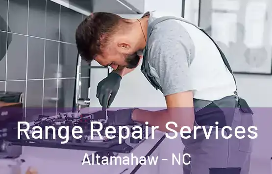  Range Repair Services Altamahaw - NC
