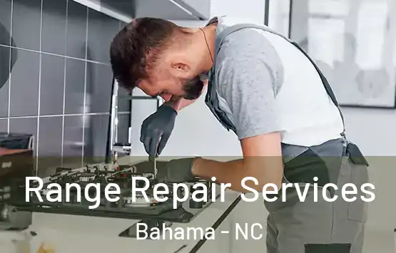  Range Repair Services Bahama - NC