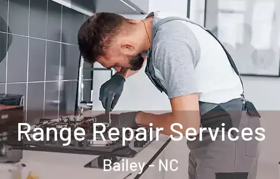  Range Repair Services Bailey - NC