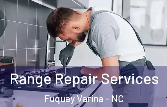  Range Repair Services Fuquay Varina - NC