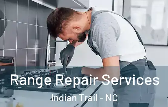  Range Repair Services Indian Trail - NC