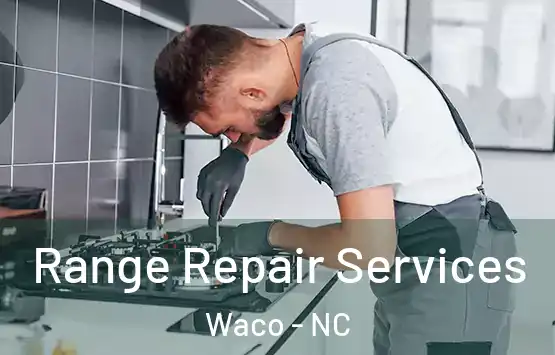  Range Repair Services Waco - NC