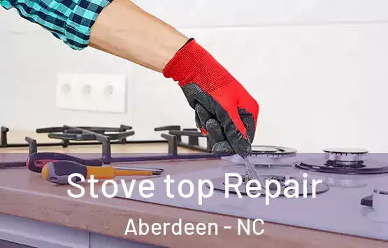  Stove top Repair Aberdeen - NC