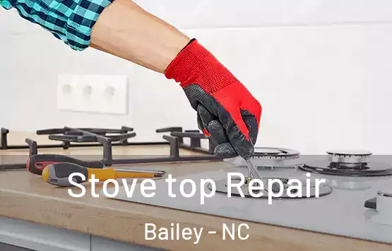  Stove top Repair Bailey - NC