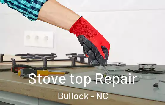  Stove top Repair Bullock - NC