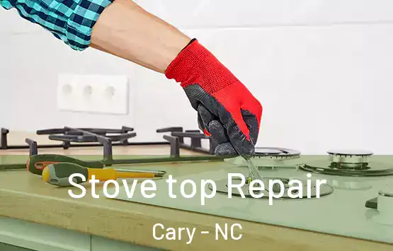  Stove top Repair Cary - NC