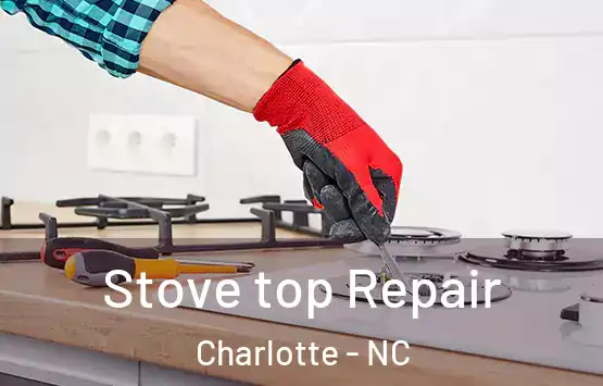  Stove top Repair Charlotte - NC