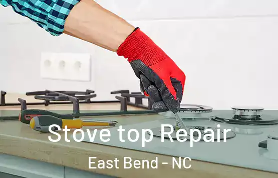  Stove top Repair East Bend - NC