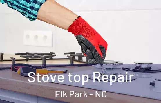  Stove top Repair Elk Park - NC