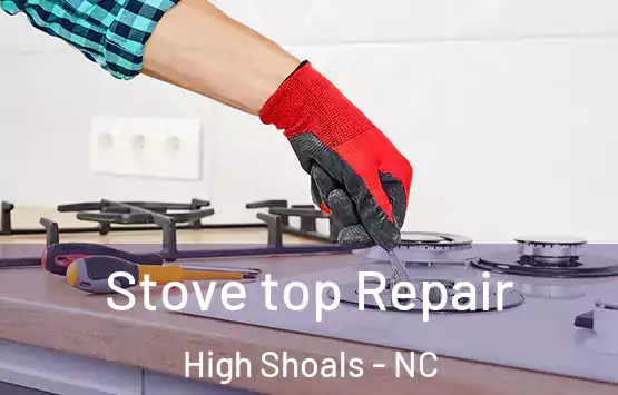  Stove top Repair High Shoals - NC