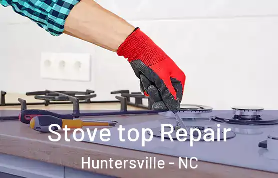  Stove top Repair Huntersville - NC