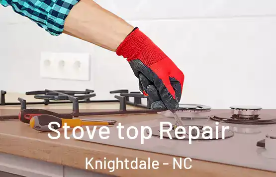  Stove top Repair Knightdale - NC