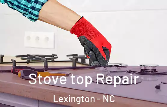  Stove top Repair Lexington - NC
