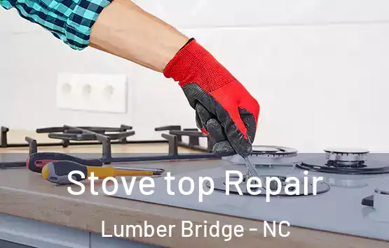  Stove top Repair Lumber Bridge - NC