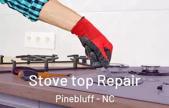  Stove top Repair Pinebluff - NC